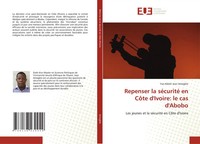 Yao KéKéLi Jean Amegble | Repenser La SéCurité En CôTe D'ivoire: Le Cas D'abobo