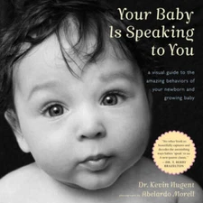 Your Baby Is Speaking to You: A Visual Guide to the Amazing Behavior - VERY GOOD