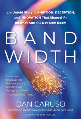 Bandwidth: The Untold Story of Ambition, Deception, and Innovation That Shap...