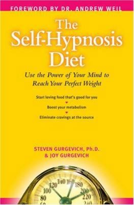 The Self-Hypnosis Diet: Use The Power Of Your Mind to Reach Your Perfect Weight