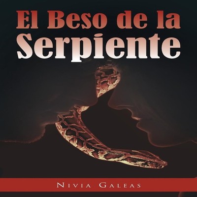El Beso de La Serpiente Nivia Galeas Paperback Author Solutions I