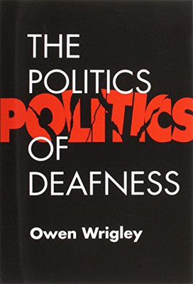 The Politics of Deafness: Family Handbook on Adult Hear - Paperback NEW Owen Wri