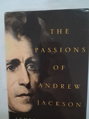 The Passions of Andrew Jackson by Andrew Burstein