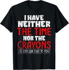 Funny T Shirts Sarcastic Novelty Graphic Unisex T-Shirt