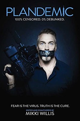 Plandemic: Fear Is the Virus. Truth Is the Cure.,Mikki Willis
