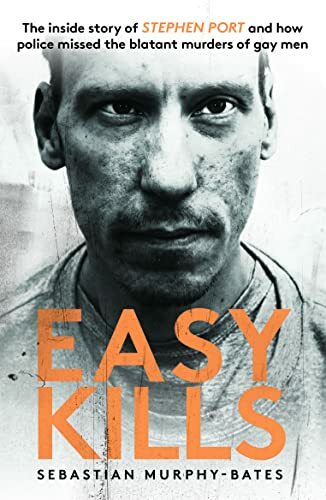 Easy Kills: The inside story behind the murders of serial killer Stephen Port
