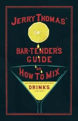 Jerry Thomas' The Bar-Tender's Guide; or, How to Mix Al - Paperback NEW Thomas,