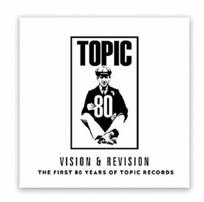 Various Artists - Vision & Revision: The First 80 Years Of Topic Records (2LP...