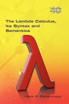 Henk Barendregt The Lambda Calculus. Its Syntax and Sema (Paperback) (UK IMPORT)