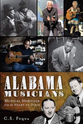 NEW The History Press Alabama Musicians, AL 9781609491574  Trade Paperback