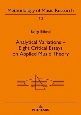 Analytical Variations Eight Critical Essays on Applied Music Theory by Bengt Edl