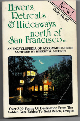 Havens,Retreats & Hideaways North of San Francisco: 300 Points of Destination