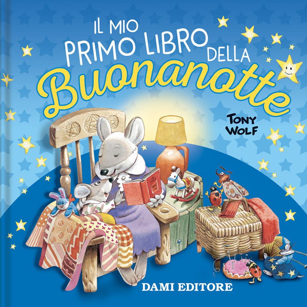 Libri Tony Wolf - Il Mio Primo Libro Della Buonanotte. Ediz. A Colori
