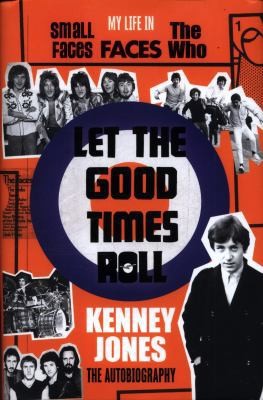 Let The Good Times Roll: My Life in Small Faces, Faces and The Who