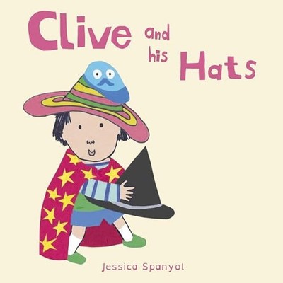 Clive and his Hats (All About Clive),Jessica Spanyol