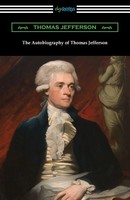 Thomas Jefferson | The Autobiography Of Thomas Jefferson | Taschenbuch (2021)