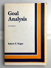 GOAL ANALYSIS By Robert F. Mager - 1984