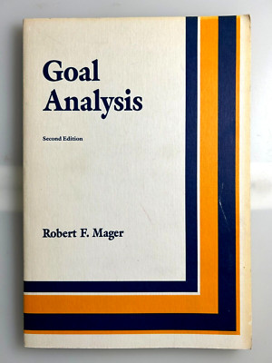 GOAL ANALYSIS By Robert F. Mager - 1984