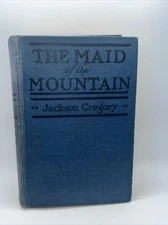 Maid of the Mountain 1925 Jackson Gregory HC Romance of California Wilderness