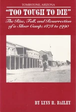 Lynn R Bailey / Tombstone Arizona Too Tough to Die The Rise Fall Signed 2004
