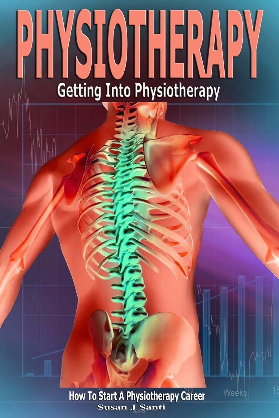 Physiotherapy: Getting into Physiotherapy, How to Start a Physiotherapy...
