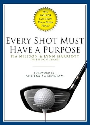 Every Shot Must Have a Purpose: How GOLF54 Can Make You by Sirak, Ron 1592401570