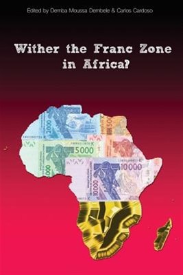 Wither the Franc Zone in Africa?, Paperback by Dembele, Demba Moussa; Cardoso...