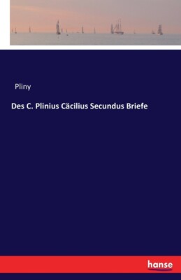 Des C  Plinius C?Cilius Secundus Briefe