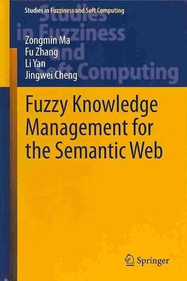 Fuzzy Knowledge Management for the Semantic Web by Zongmin Ma (English) Hardcove