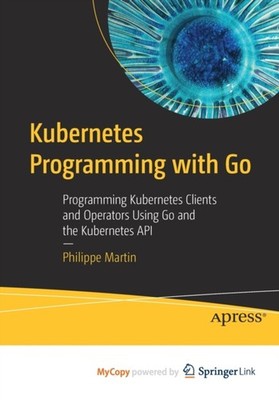Martin - Kubernetes Programmierung mit Go Programmierung Kubernetes Client - J555z