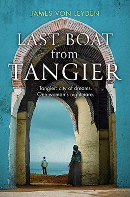 Last Boat from Tangier: An absorbin..., Leyden, James v