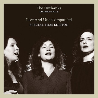 THE UNTHANKS DIVERSIONS, VOL. 5: LIVE AND UNACCOMPANIED NEW CD & DVD