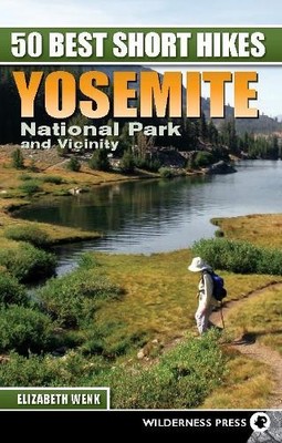 50 Best Short Hikes: Yosemite National Park and Vicinity - 9780899979137