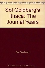 SOL GOLDBERG'S ITHACA: THE JOURNAL YEARS *Excellent Condition*