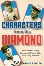 Characters from the Diamond: Wild Events, Crazy Antics, and Unique Tales from Ea