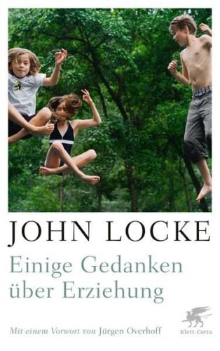 Einige Gedanken über Erziehung Locke, John, Jürgen Overhoff und Joachim Kalka: - Bild 1 von 1