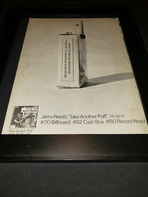 Jerry Reed Take Another Puff Rare Original Promo Poster Ad Framed Ebay I took a puff i puffed then i ripped off another puff i decided i about had about enough that breaking this habit won't be too tough now i gave a lot of thought to this thing if i didn't smoke cigarettes i'd feel just like a king besides with the price going up every day i knew i was. ebay
