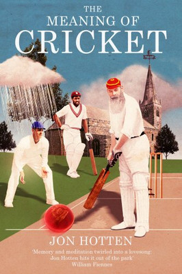 The Meaning of Cricket - Hotten, Jon