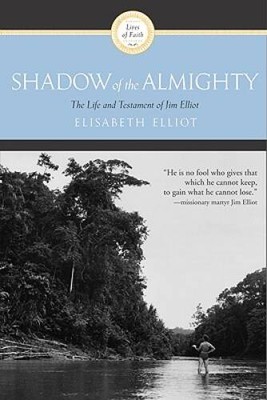 Shadow of the Almighty: The Life and Testament of Jim Elliot (Lives of - GOOD