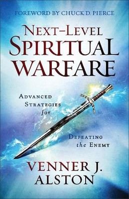 Next-Level Spiritual Warfare: Advanced Strat..., Alston