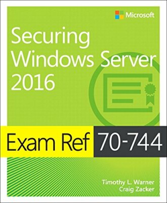 Exam Ref 70-744 Securing Windows Server 2016, Zacker 9781509304264 New..
