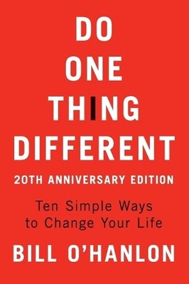 Bill O'hanlon Do One Thing Different, 20th Anniversary Edition (Paperback)
