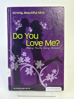 Do You Love Me?: Making Healthy Dating Decisions by Harris, Ashley Rae Hardcover