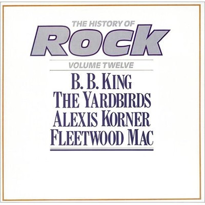 B.B. King / The Yardbirds / Alexis Korner / Fleetwood Mac - The History Of Ro...