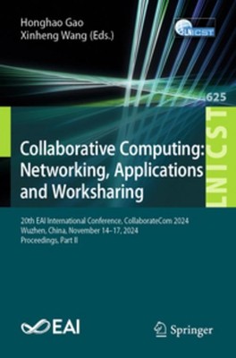 Collaborative Computing: Networking, Applications and Worksharing Honghao Gao