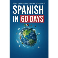 Spanish in 60 Days: The Language Learning Wor...