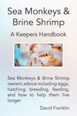 Sea Monkeys & Brine Shrimp: Sea Monkeys & Brine Shrimp owners advice including e