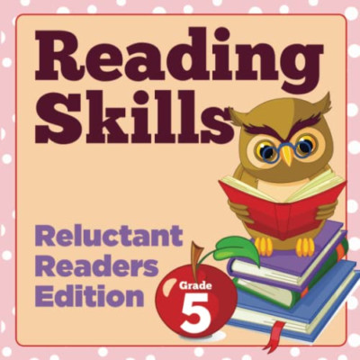 Grade 5 Reading Skills: Reluctant Readers Edition -  NEW Baby Professor 2015