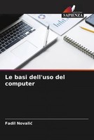 Fadil Novali¿ | Le Basi Dell'uso Del Computer | Taschenbuch | Italienisch (2023)