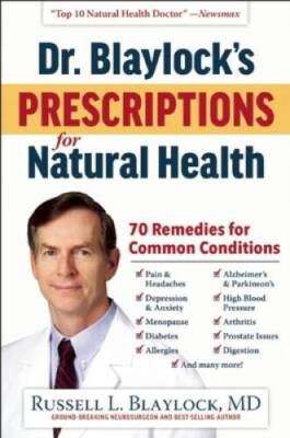 Dr. Blaylock's Prescriptions for Natural Health: 70 Remedies for Com - VERY GOOD